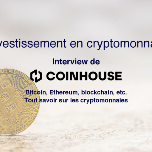 Investir cryptomonnaie avis Coinhouse interview