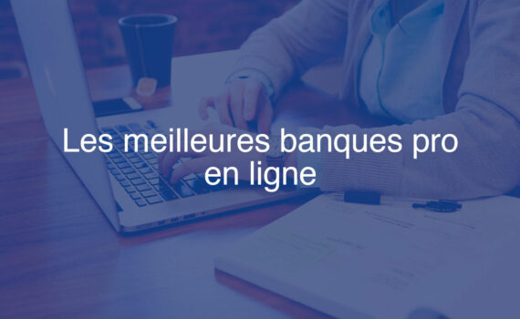 Comparatif des meilleures banques pro en ligne