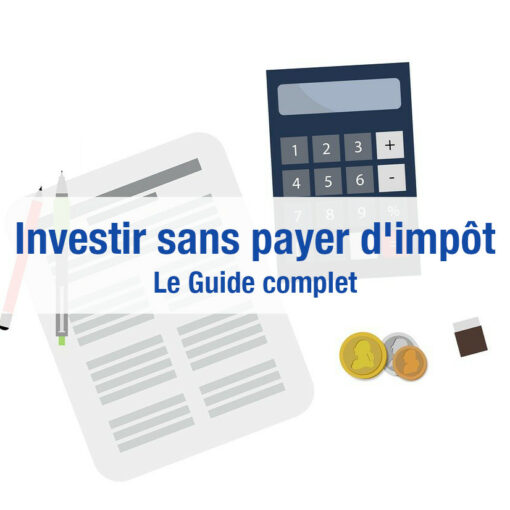 Investir sans payer d'impôt