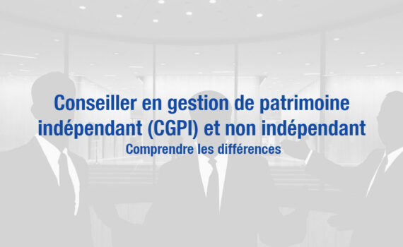 Conseiller en gestion de patrimoine indépendant CGPI