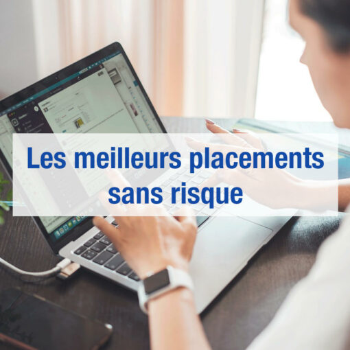 Meilleurs placements sans risque : comparatif