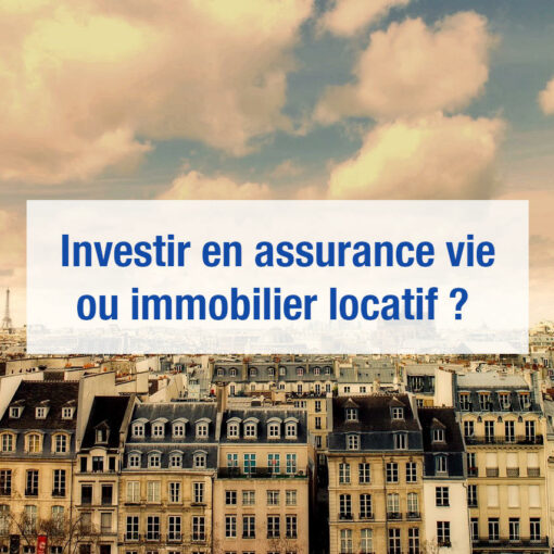 Investir en assurance vie ou immobilier locatif
