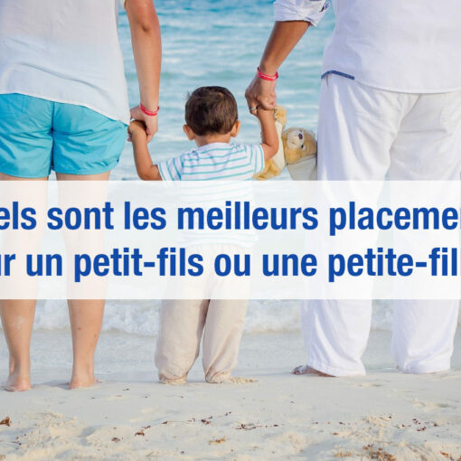 Meilleurs placements petit-fils assurance vie
