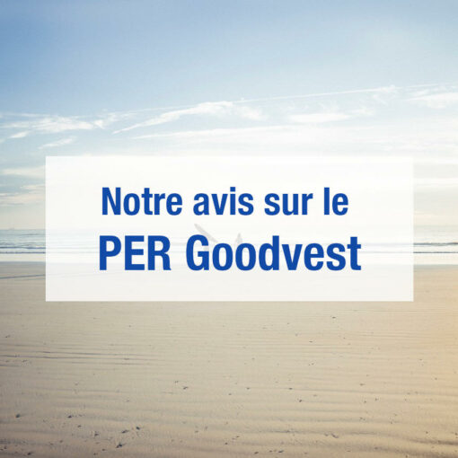 Avis sur le PER Goodvest