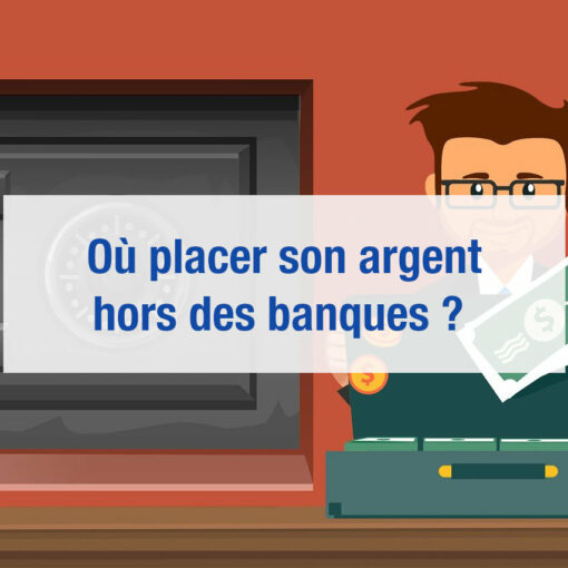 Où placer son argent en dehors des banques ?