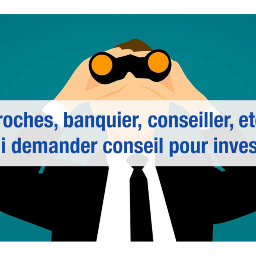 A qui demander conseil pour investir ?