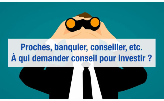 A qui demander conseil pour investir ?