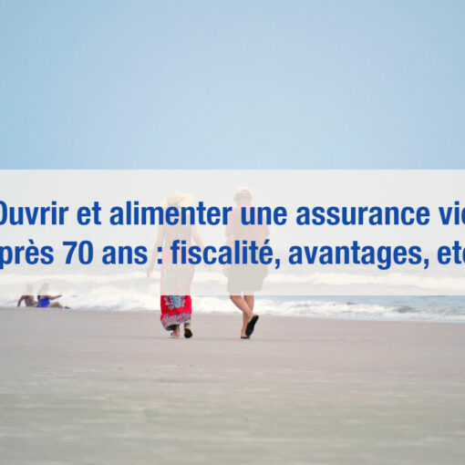 Ouvrir une assurance vie après 70 ans