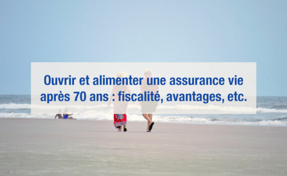 Ouvrir une assurance vie après 70 ans