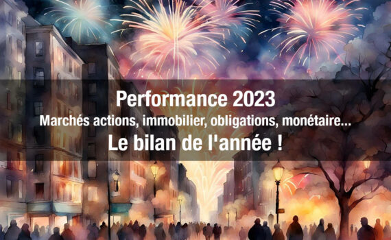 Performance des placements en 2023 : actions, immobilier, fonds, etc.