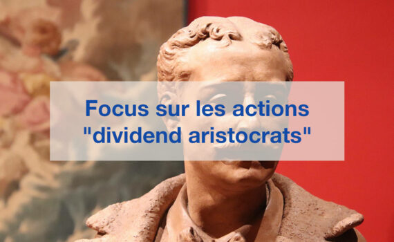 Stratégie Dividend Aristocrats : actions et ETF