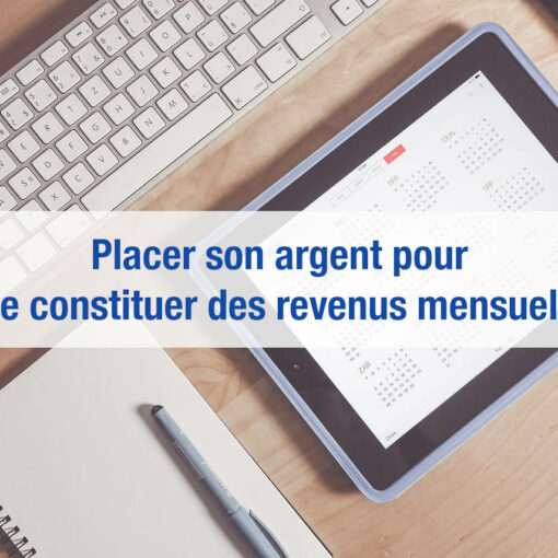 Placer de l'argent qui rapporte mensuellement