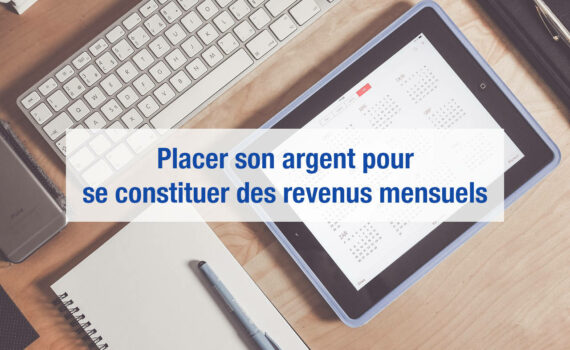 Placer de l'argent qui rapporte mensuellement