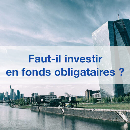 faut-il investir dans les fonds obligataires