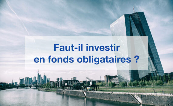 faut-il investir dans les fonds obligataires
