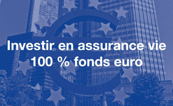 Assurance vie 100 % fonds euro