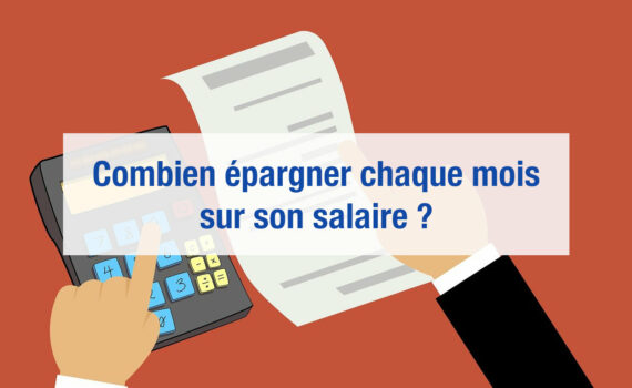 Combien épargner chaque mois sur son salaire ?