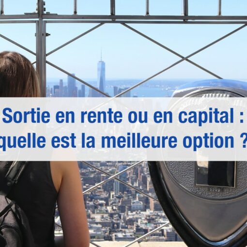 sortie en rente ou capital retraite