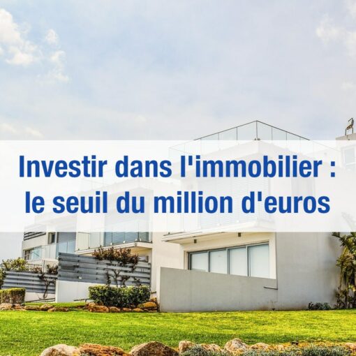 investir 1 million d'euros dans l'immobilier