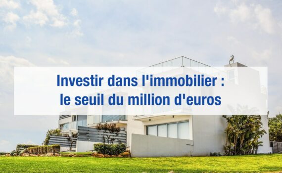 investir 1 million d'euros dans l'immobilier